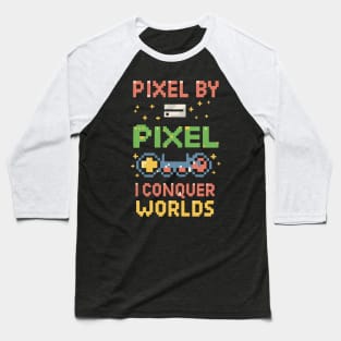 PIXEL BY PIXEL , I conquer world Baseball T-Shirt